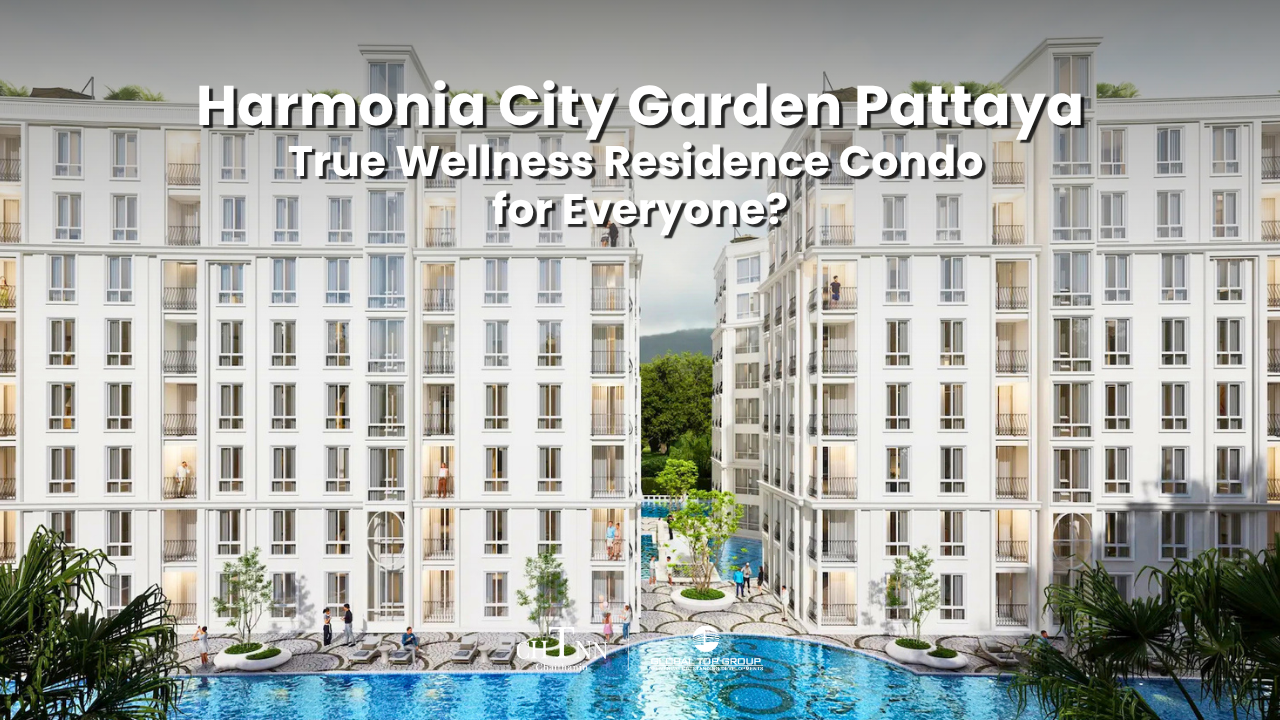 Harmonia City Garden Pattaya, Truly a Wellness Residence Condo for Everyone?