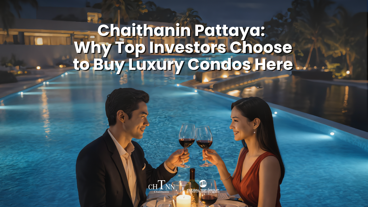 Chaithanin Pattaya: Why Top Investors Choose to Buy Luxury Condos Here