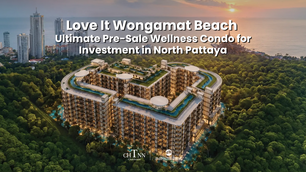 Love It Wongamat Beach: The Ultimate Pre-Sale Wellness Condo for Investment in North Pattaya
