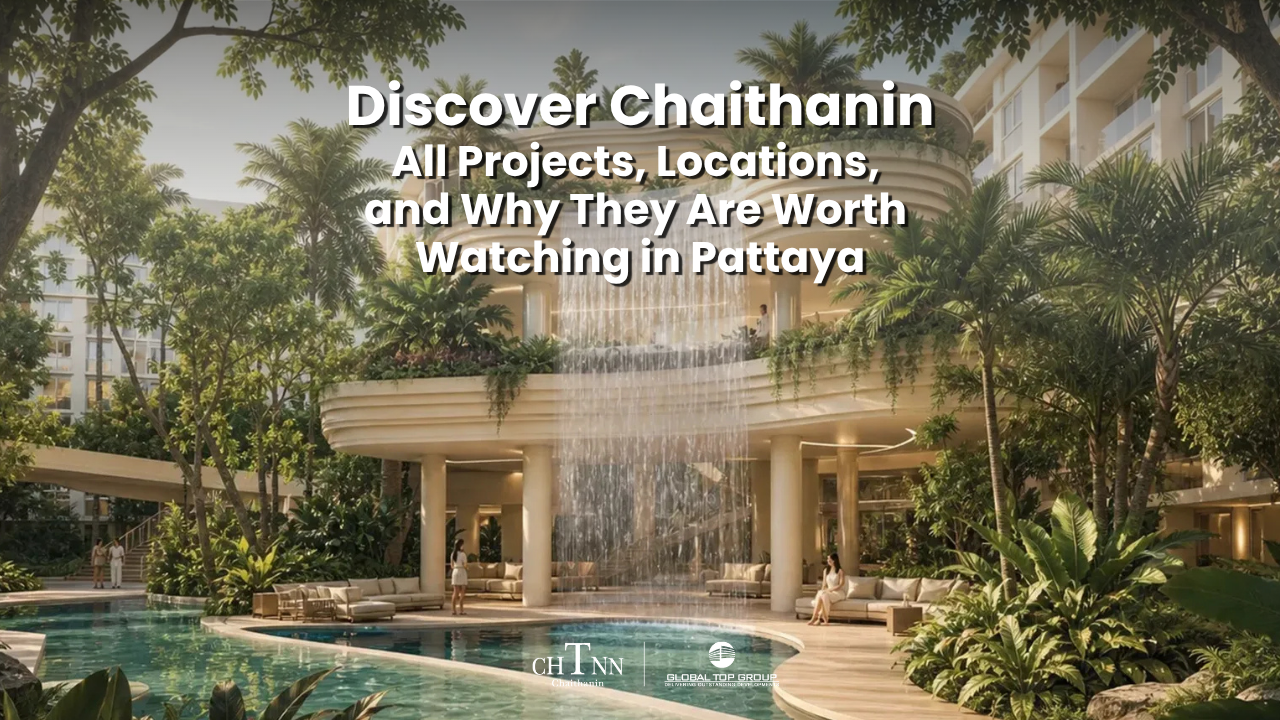 Discover Chaithanin: All Projects, Locations, and Why They Are Worth Watching in Pattaya