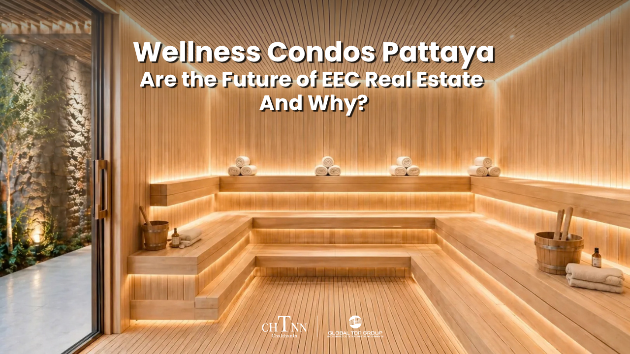 Wellness Condos Pattaya Are the Future of EEC Real Estate And Why?