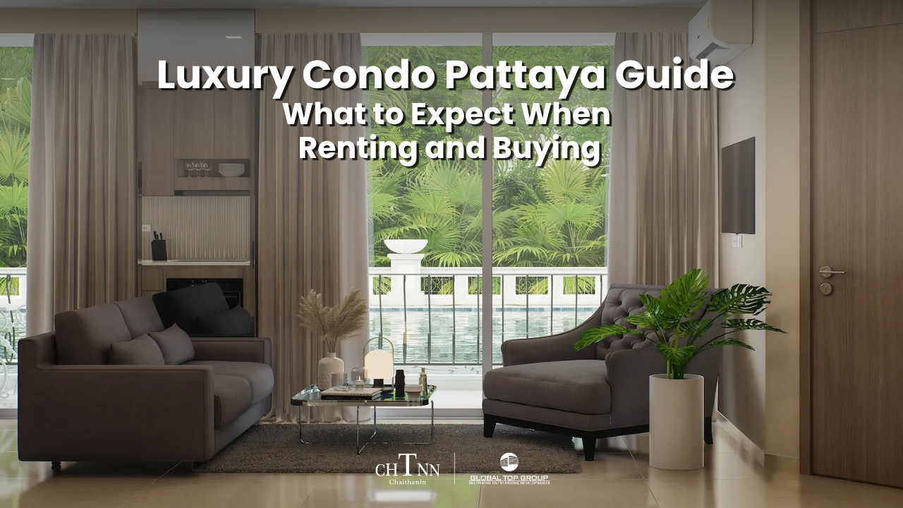 Luxury Condo Pattaya Guide: What to Expect When Renting and Buying