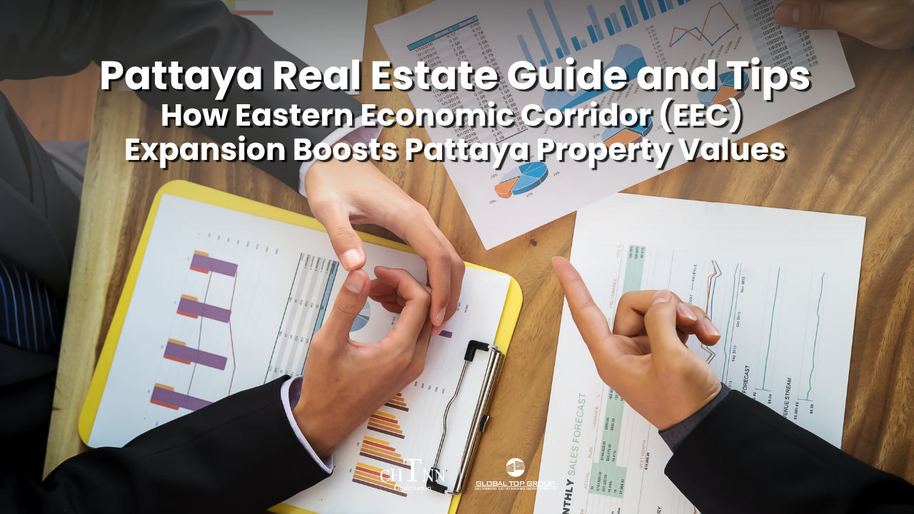 Pattaya Real Estate Guide and Tips: How Eastern Economic Corridor (EEC) Expansion Boosts Pattaya Property Values